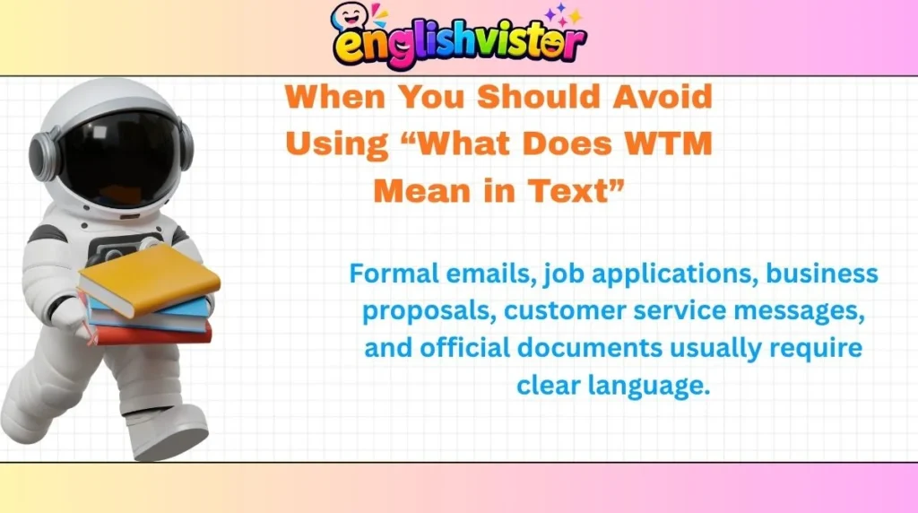 When You Should Avoid Using “What Does WTM Mean in Text”
