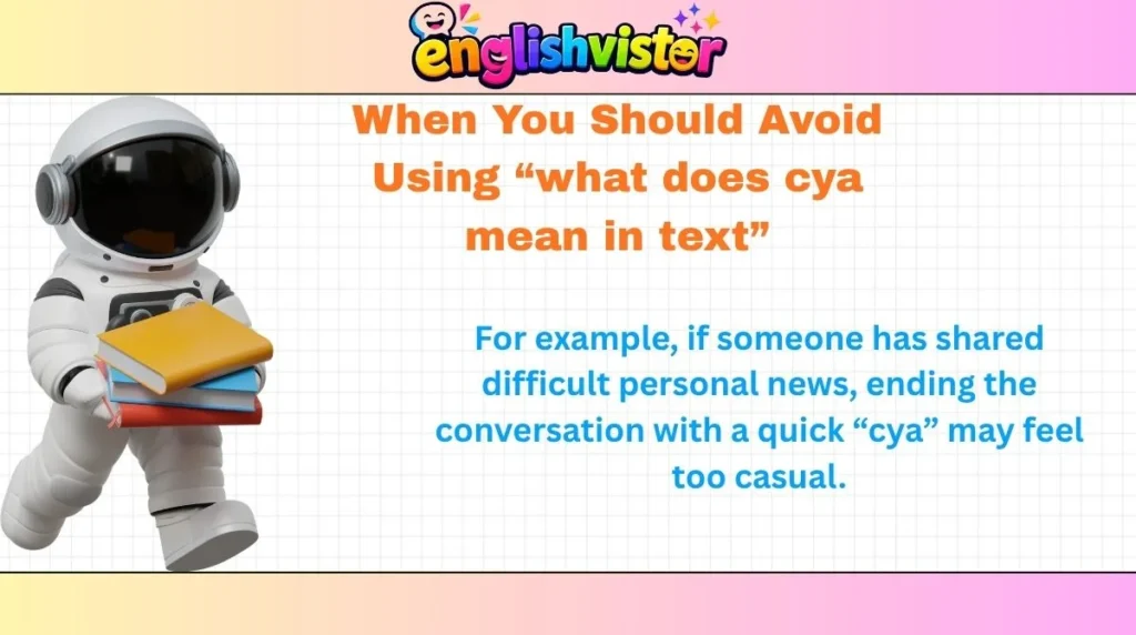 When You Should Avoid Using “what does cya mean in text”
