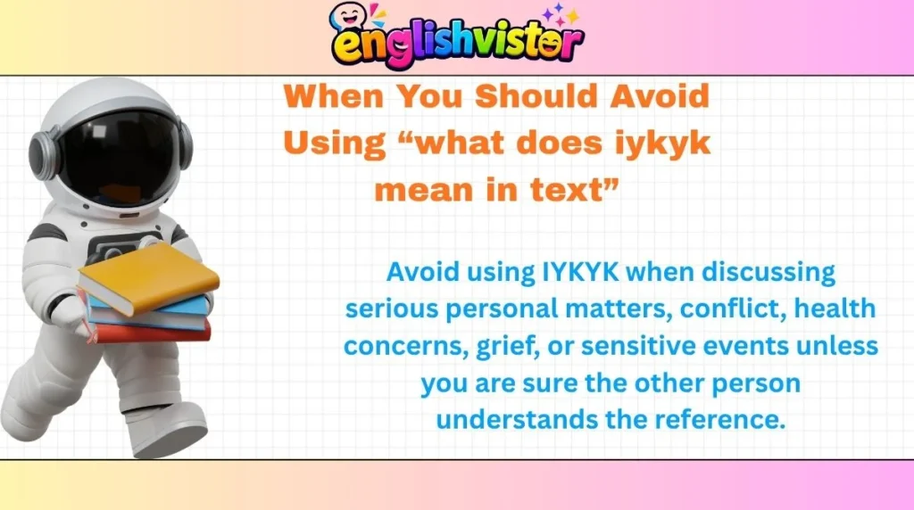 When You Should Avoid Using “what does iykyk mean in text”

